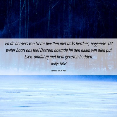 Picture 06 - Genesis 26:20 NLD - En de herders van Gerar twistten met Izaks - Bible Verse Picture