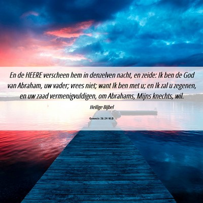 Picture 06 - Genesis 26:24 NLD - En de HEERE verscheen hem in denzelven nacht, en - Bible Verse Picture