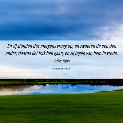 Picture 06 - Genesis 26:31 NLD - En zij stonden des morgens vroeg op, en zwoeren - Bible Verse Picture