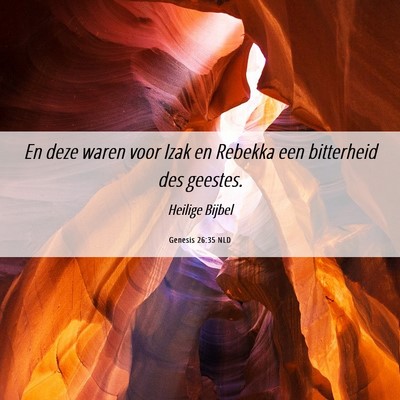 Picture 06 - Genesis 26:35 NLD - En deze waren voor Izak en Rebekka een bitterheid - Bible Verse Picture