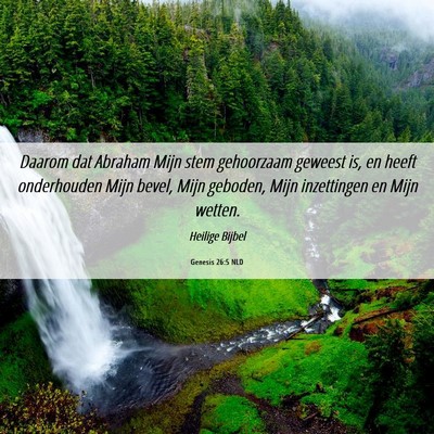 Picture 06 - Genesis 26:5 NLD - Daarom dat Abraham Mijn stem gehoorzaam geweest - Bible Verse Picture