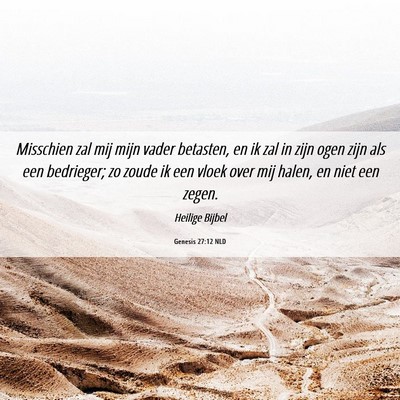 Picture 06 - Genesis 27:12 NLD - Misschien zal mij mijn vader betasten, en ik zal - Bible Verse Picture
