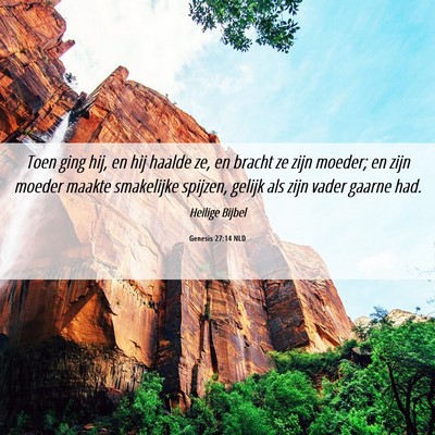 Picture 06 - Genesis 27:14 NLD - Toen ging hij, en hij haalde ze, en bracht ze - Bible Verse Picture