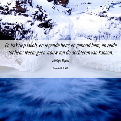Picture 06 - Genesis 28:1 NLD - En Izak riep Jakob, en zegende hem; en gebood - Bible Verse Picture