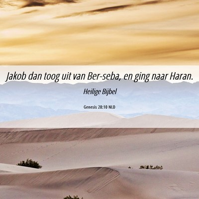 Picture 06 - Genesis 28:10 NLD - Jakob dan toog uit van Ber-seba, en ging naar - Bible Verse Picture