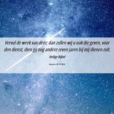 Picture 06 - Genesis 29:27 NLD - Vervul de week van deze; dan zullen wij u ook die - Bible Verse Picture
