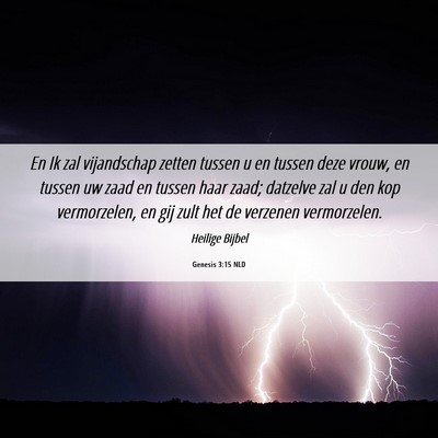 Picture 06 - Genesis 3:15 NLD - En Ik zal vijandschap zetten tussen u en tussen - Bible Verse Picture
