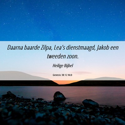 Picture 06 - Genesis 30:12 NLD - Daarna baarde Zilpa, Lea's dienstmaagd, Jakob een - Bible Verse Picture