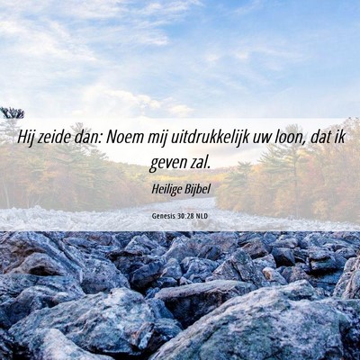 Picture 06 - Genesis 30:28 NLD - Hij zeide dan: Noem mij uitdrukkelijk uw loon, - Bible Verse Picture