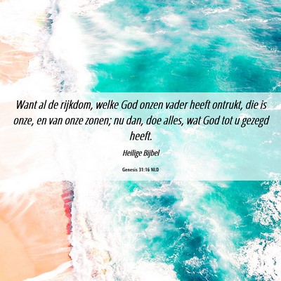 Picture 06 - Genesis 31:16 NLD - Want al de rijkdom, welke God onzen vader heeft - Bible Verse Picture