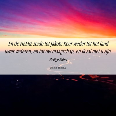 Picture 06 - Genesis 31:3 NLD - En de HEERE zeide tot Jakob: Keer weder tot het - Bible Verse Picture