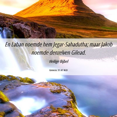 Picture 06 - Genesis 31:47 NLD - En Laban noemde hem Jegar-Sahadutha; maar Jakob - Bible Verse Picture
