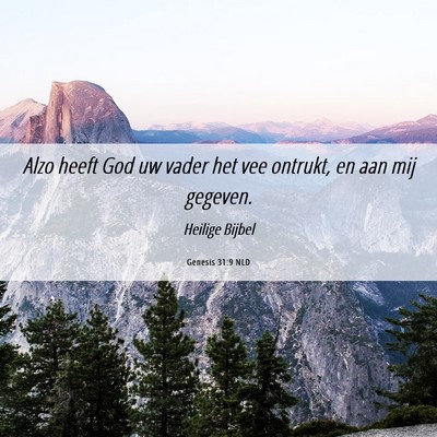 Picture 06 - Genesis 31:9 NLD - Alzo heeft God uw vader het vee ontrukt, en aan - Bible Verse Picture