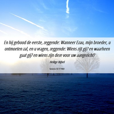 Picture 06 - Genesis 32:17 NLD - En hij gebood de eerste, zeggende: Wanneer Ezau, - Bible Verse Picture