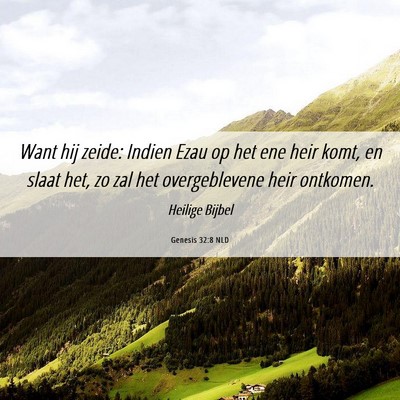 Picture 06 - Genesis 32:8 NLD - Want hij zeide: Indien Ezau op het ene heir komt, - Bible Verse Picture
