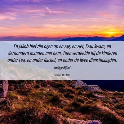 Picture 06 - Genesis 33:1 NLD - En Jakob hief zijn ogen op en zag; en ziet, Ezau - Bible Verse Picture
