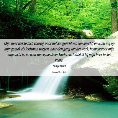 Picture 06 - Genesis 33:14 NLD - Mijn heer trekke toch voorbij, voor het - Bible Verse Picture