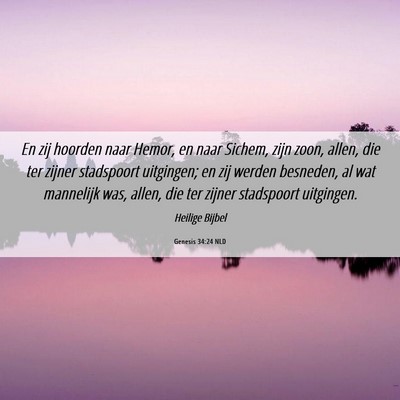 Picture 06 - Genesis 34:24 NLD - En zij hoorden naar Hemor, en naar Sichem, zijn - Bible Verse Picture