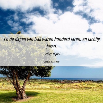 Picture 06 - Genesis 35:28 NLD - En de dagen van Izak waren honderd jaren, en - Bible Verse Picture