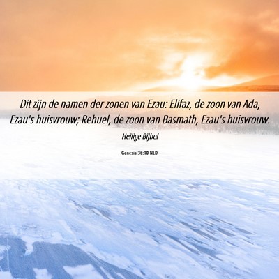 Picture 06 - Genesis 36:10 NLD - Dit zijn de namen der zonen van Ezau: Elifaz, de - Bible Verse Picture
