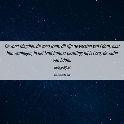 Picture 06 - Genesis 36:43 NLD - De vorst Magdiel, de vorst Iram; dit zijn de - Bible Verse Picture