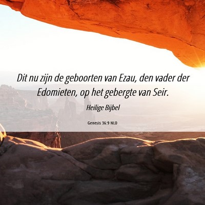 Picture 06 - Genesis 36:9 NLD - Dit nu zijn de geboorten van Ezau, den vader der - Bible Verse Picture