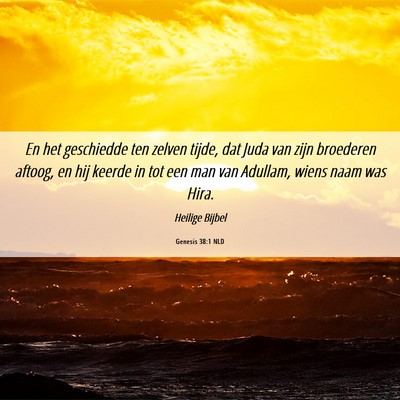 Picture 06 - Genesis 38:1 NLD - En het geschiedde ten zelven tijde, dat Juda van - Bible Verse Picture