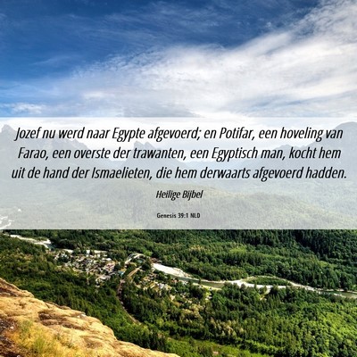 Picture 06 - Genesis 39:1 NLD - Jozef nu werd naar Egypte afgevoerd; en Potifar, - Bible Verse Picture