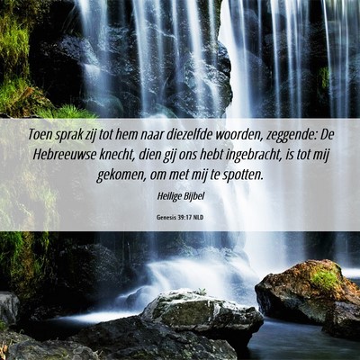 Picture 06 - Genesis 39:17 NLD - Toen sprak zij tot hem naar diezelfde woorden, - Bible Verse Picture