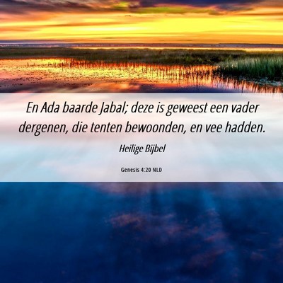 Picture 06 - Genesis 4:20 NLD - En Ada baarde Jabal; deze is geweest een vader - Bible Verse Picture