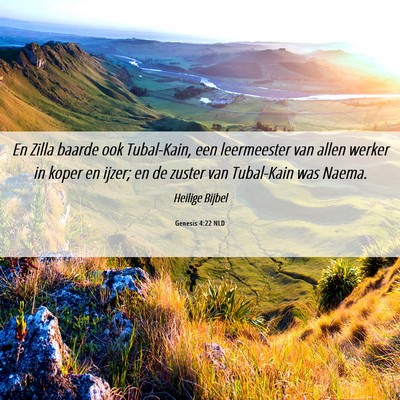 Picture 06 - Genesis 4:22 NLD - En Zilla baarde ook Tubal-Kain, een leermeester - Bible Verse Picture