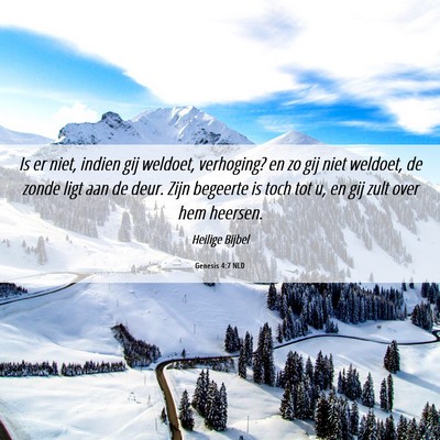 Picture 06 - Genesis 4:7 NLD - Is er niet, indien gij weldoet, verhoging? en zo - Bible Verse Picture