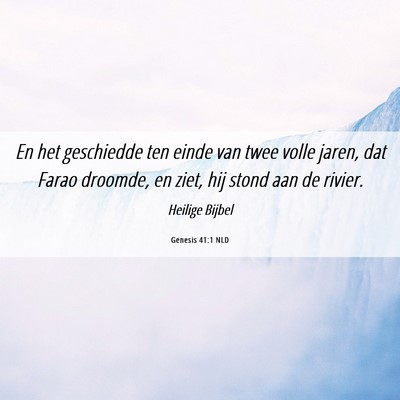 Picture 06 - Genesis 41:1 NLD - En het geschiedde ten einde van twee volle jaren, - Bible Verse Picture