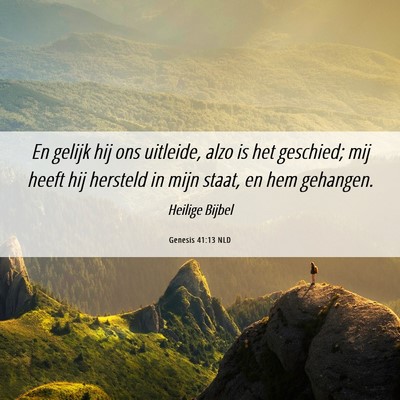 Picture 06 - Genesis 41:13 NLD - En gelijk hij ons uitleide, alzo is het geschied; - Bible Verse Picture