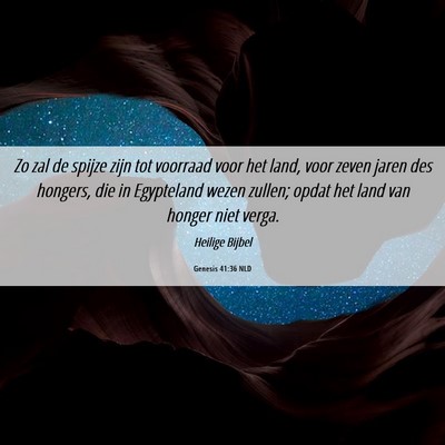 Picture 06 - Genesis 41:36 NLD - Zo zal de spijze zijn tot voorraad voor het land, - Bible Verse Picture