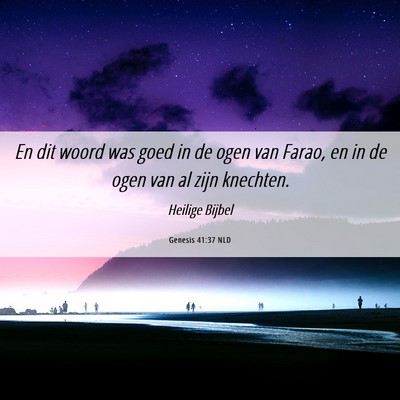 Picture 06 - Genesis 41:37 NLD - En dit woord was goed in de ogen van Farao, en in - Bible Verse Picture