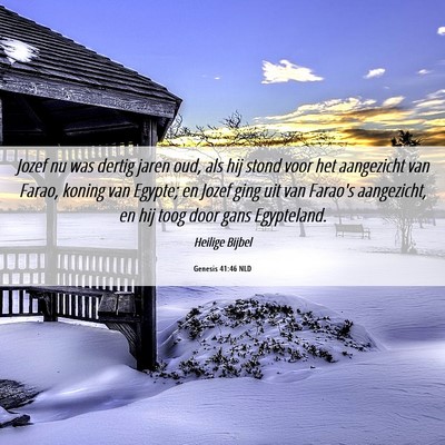 Picture 06 - Genesis 41:46 NLD - Jozef nu was dertig jaren oud, als hij stond voor - Bible Verse Picture