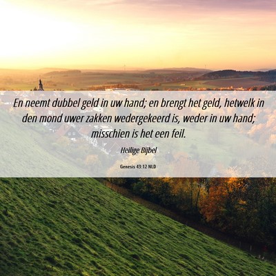 Picture 06 - Genesis 43:12 NLD - En neemt dubbel geld in uw hand; en brengt het - Bible Verse Picture