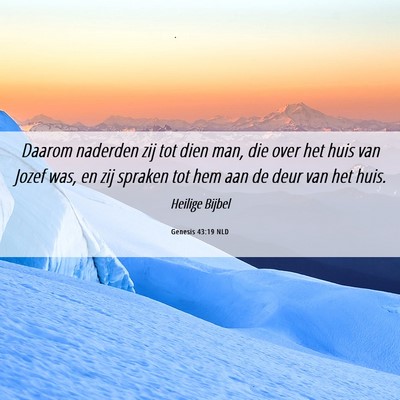 Picture 06 - Genesis 43:19 NLD - Daarom naderden zij tot dien man, die over het - Bible Verse Picture