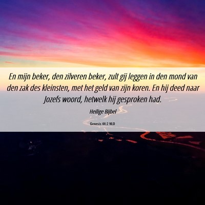 Picture 06 - Genesis 44:2 NLD - En mijn beker, den zilveren beker, zult gij - Bible Verse Picture