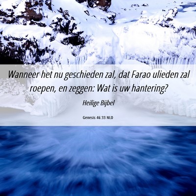 Picture 06 - Genesis 46:33 NLD - Wanneer het nu geschieden zal, dat Farao ulieden - Bible Verse Picture