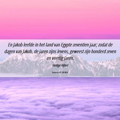 Picture 06 - Genesis 47:28 NLD - En Jakob leefde in het land van Egypte zeventien - Bible Verse Picture