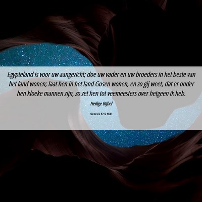Picture 06 - Genesis 47:6 NLD - Egypteland is voor uw aangezicht; doe uw vader en - Bible Verse Picture