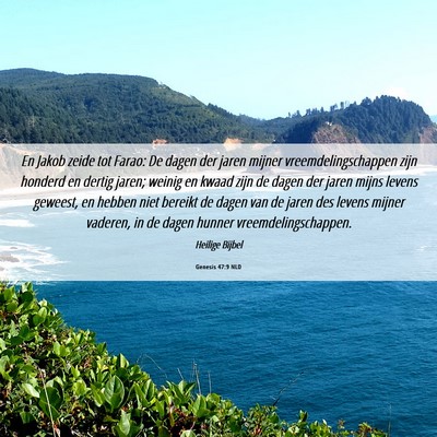 Picture 06 - Genesis 47:9 NLD - En Jakob zeide tot Farao: De dagen der jaren - Bible Verse Picture