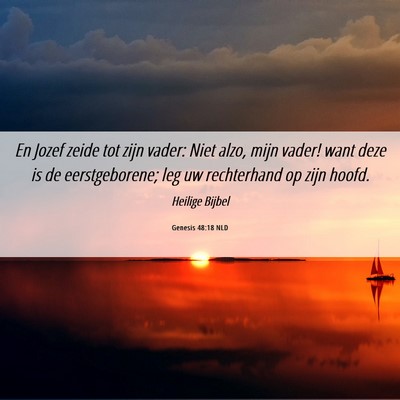 Picture 06 - Genesis 48:18 NLD - En Jozef zeide tot zijn vader: Niet alzo, mijn - Bible Verse Picture