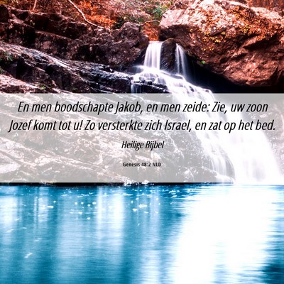 Picture 06 - Genesis 48:2 NLD - En men boodschapte Jakob, en men zeide: Zie, uw - Bible Verse Picture