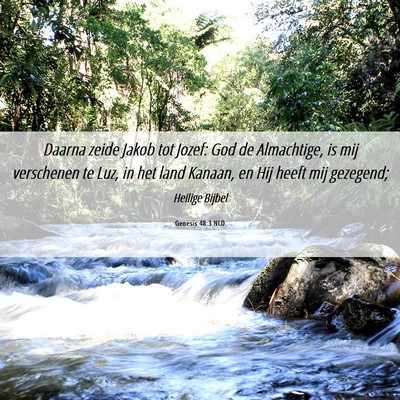 Picture 06 - Genesis 48:3 NLD - Daarna zeide Jakob tot Jozef: God de Almachtige, - Bible Verse Picture