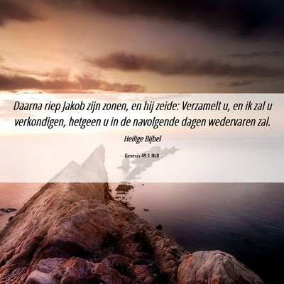 Picture 06 - Genesis 49:1 NLD - Daarna riep Jakob zijn zonen, en hij zeide: - Bible Verse Picture