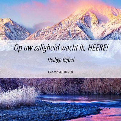 Picture 06 - Genesis 49:18 NLD - Op uw zaligheid wacht ik, - Bible Verse Picture