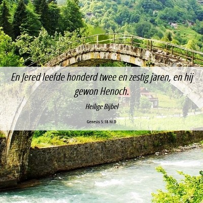 Picture 06 - Genesis 5:18 NLD - En Jered leefde honderd twee en zestig jaren, en - Bible Verse Picture